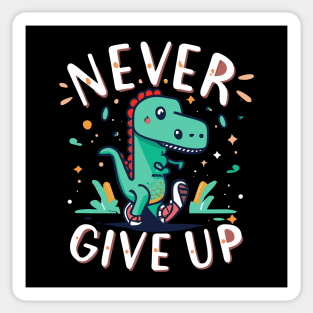 Never give up dino positivity Sticker